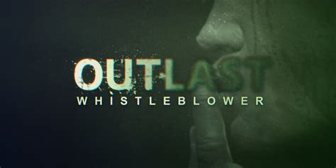 Outlast: A Gripping Descent into Whistleblower Madness and Psychological Terror!