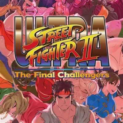 Ultra Street Fighter II: The Final Challengers - A Sonic Boom Back To 2D Fighting Glory!